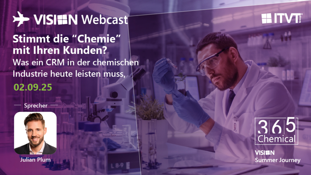 Eine Werbegrafik fÃ¼r einen ITVT Vision-Webcast mit einer Laborszene, in der ein Wissenschaftler eine FlÃ¼ssigkeitsprobe in einer modernen Forschungsumgebung untersucht. Das Layout enthÃ¤lt Veranstaltungsdetails wie den Titel â€žStimmt die Chemie mit Ihren Kunden?â€œ und das Datum 02.09.25 sowie Branding-Elemente von ITVT, 365 Chemical und VISION Summer Journey. In einem Referentenbereich ist ein professionelles PortrÃ¤tfoto mit der Beschriftung â€žJulian Plumâ€œ zu sehen.